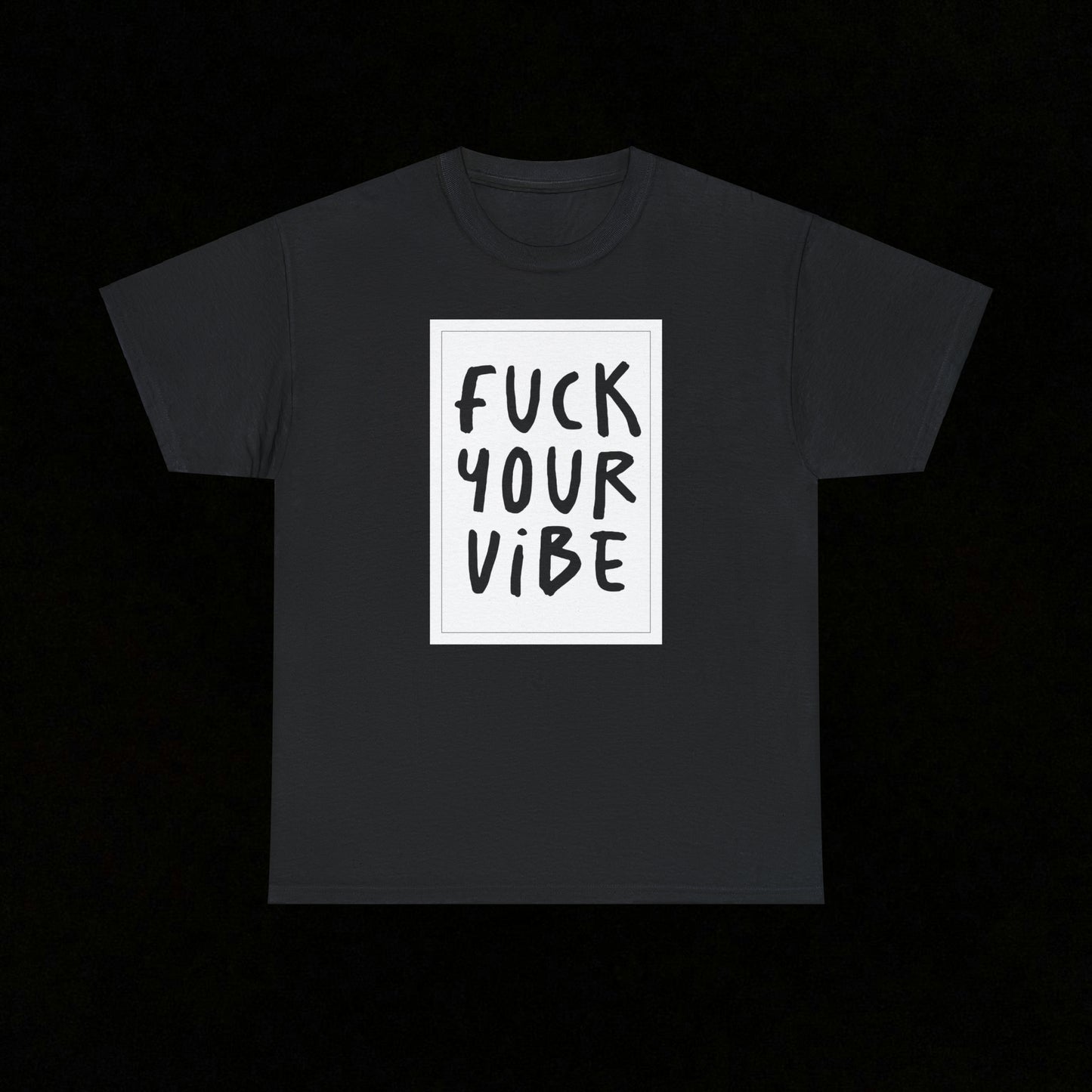 'Fuck Your Vibe' Tee