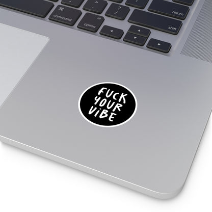 'Fuck Your Vibe' Round Stickers