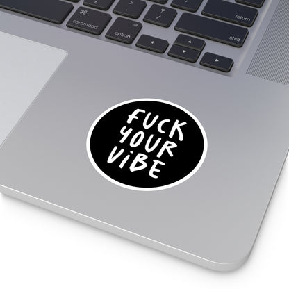 'Fuck Your Vibe' Round Stickers