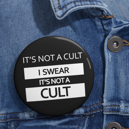 'It's Not A Cult' Pin Button