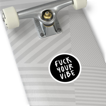 'Fuck Your Vibe' Round Stickers