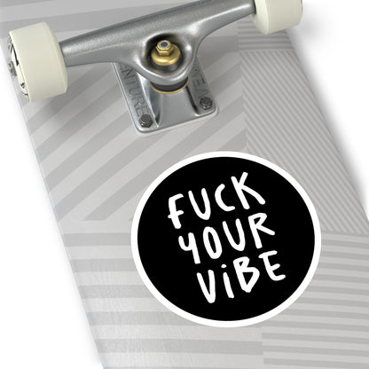 'Fuck Your Vibe' Round Stickers