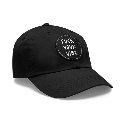 'Fuck Your Vibe- C' Dad Hat