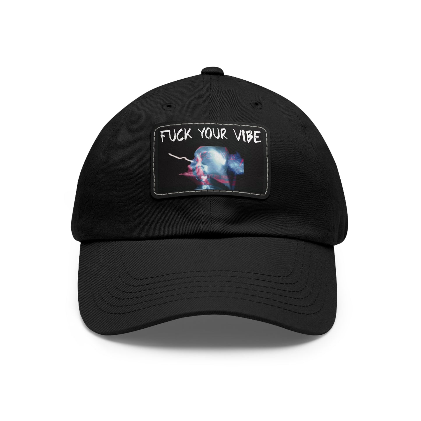 'Fuck Your Vibe- D' Dad hat