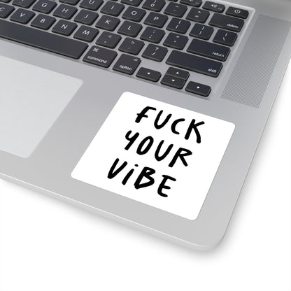 'Fuck Your Vibe' Square Stickers