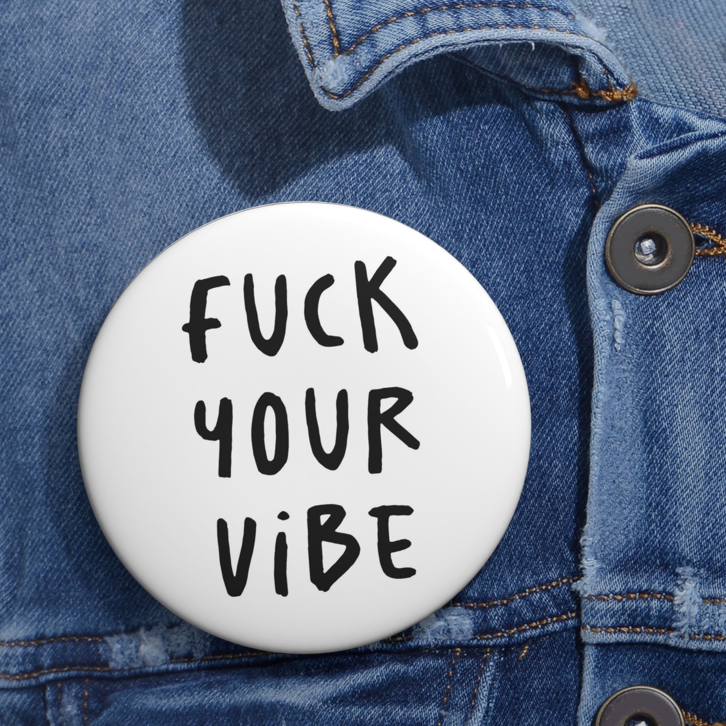 'Fuck Your Vibe' Pin Button - White