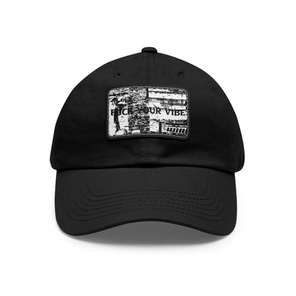 'Fuck Your Vibe- B' Dad Hat