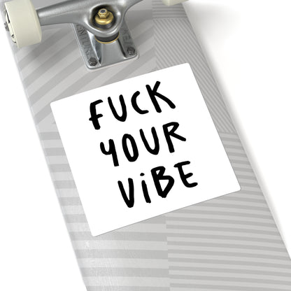 'Fuck Your Vibe' Square Stickers