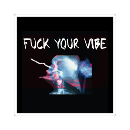 'Fuck Your Vibe Over' Square Stickers