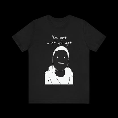 'You Get What You Get - Derp #1' Tee