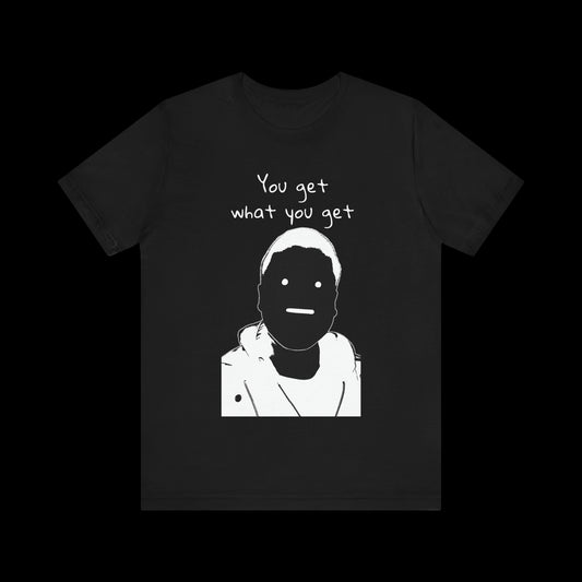 'You Get What You Get - Derp #1' Tee