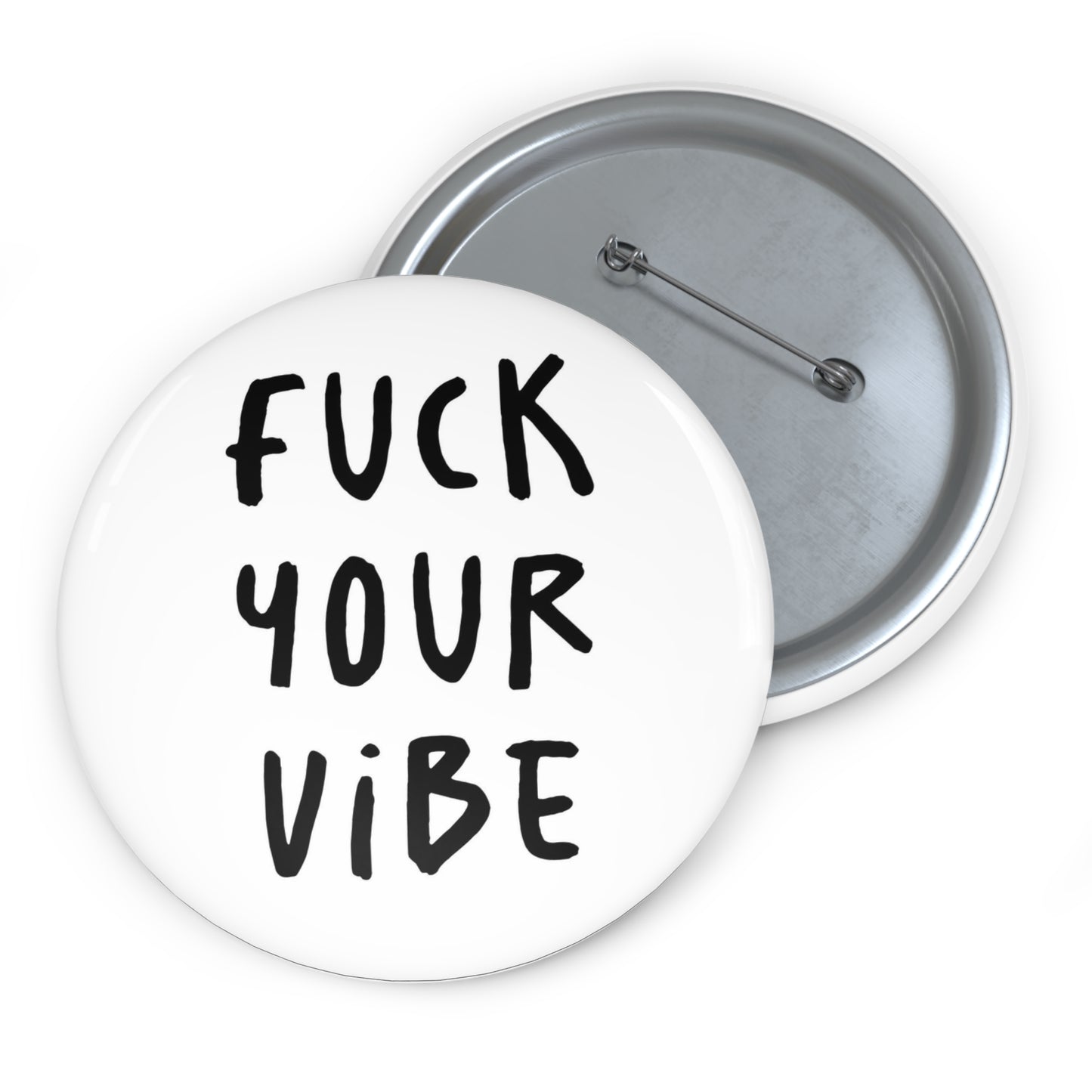 'Fuck Your Vibe' Pin Button - White