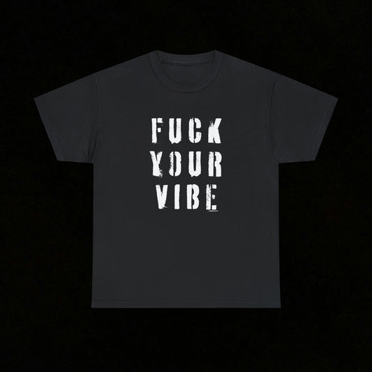 'Fuck Your Vibe #2' Tee