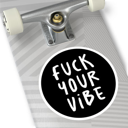 'Fuck Your Vibe' Round Stickers