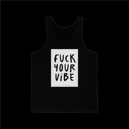 'Fuck Your Vibe' Unisex Jersey Tank