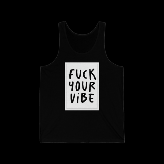 'Fuck Your Vibe' Unisex Jersey Tank