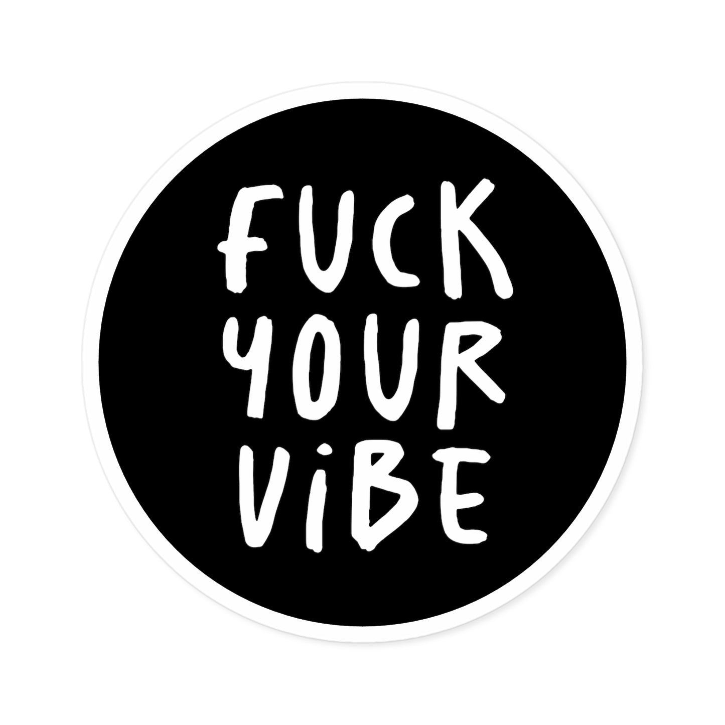 'Fuck Your Vibe' Round Stickers