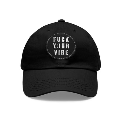 'Fuck Your Vibe #3' Dad Hat