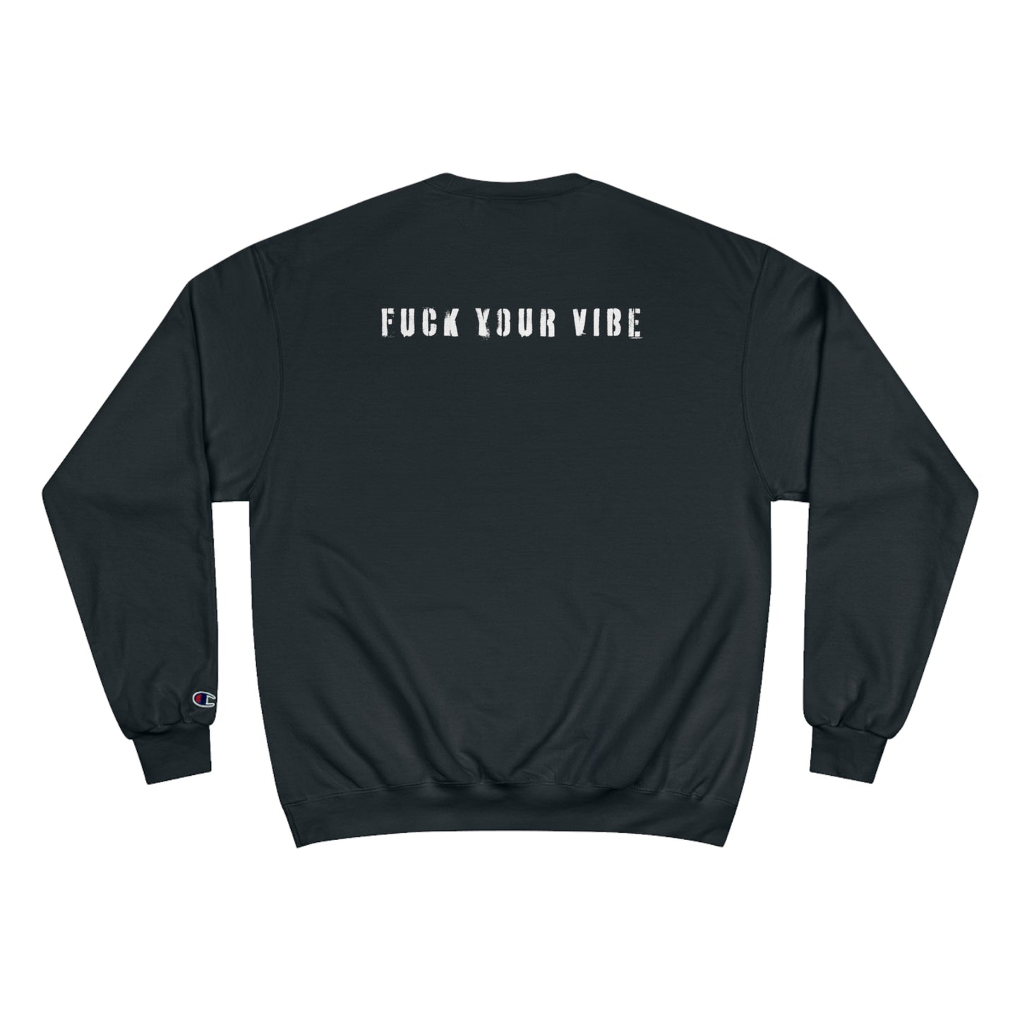 'Fuck Your Vibe #2' Champion Sweatshirt