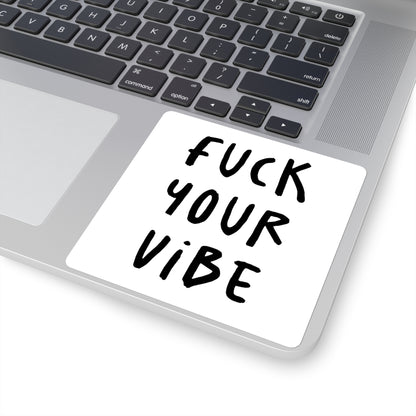 'Fuck Your Vibe' Square Stickers