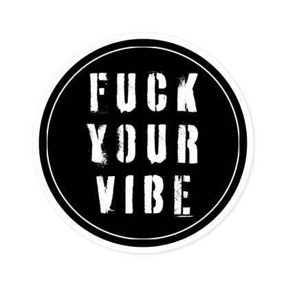 'Fuck Your Vibe #2' Round Stickers - Black