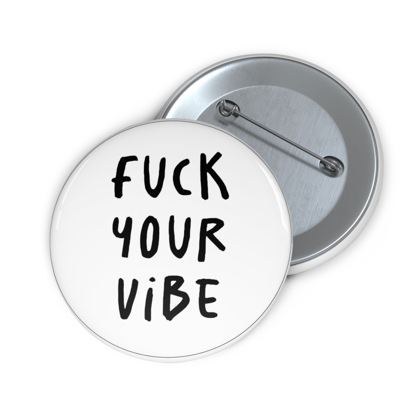 'Fuck Your Vibe' Pin Button - White