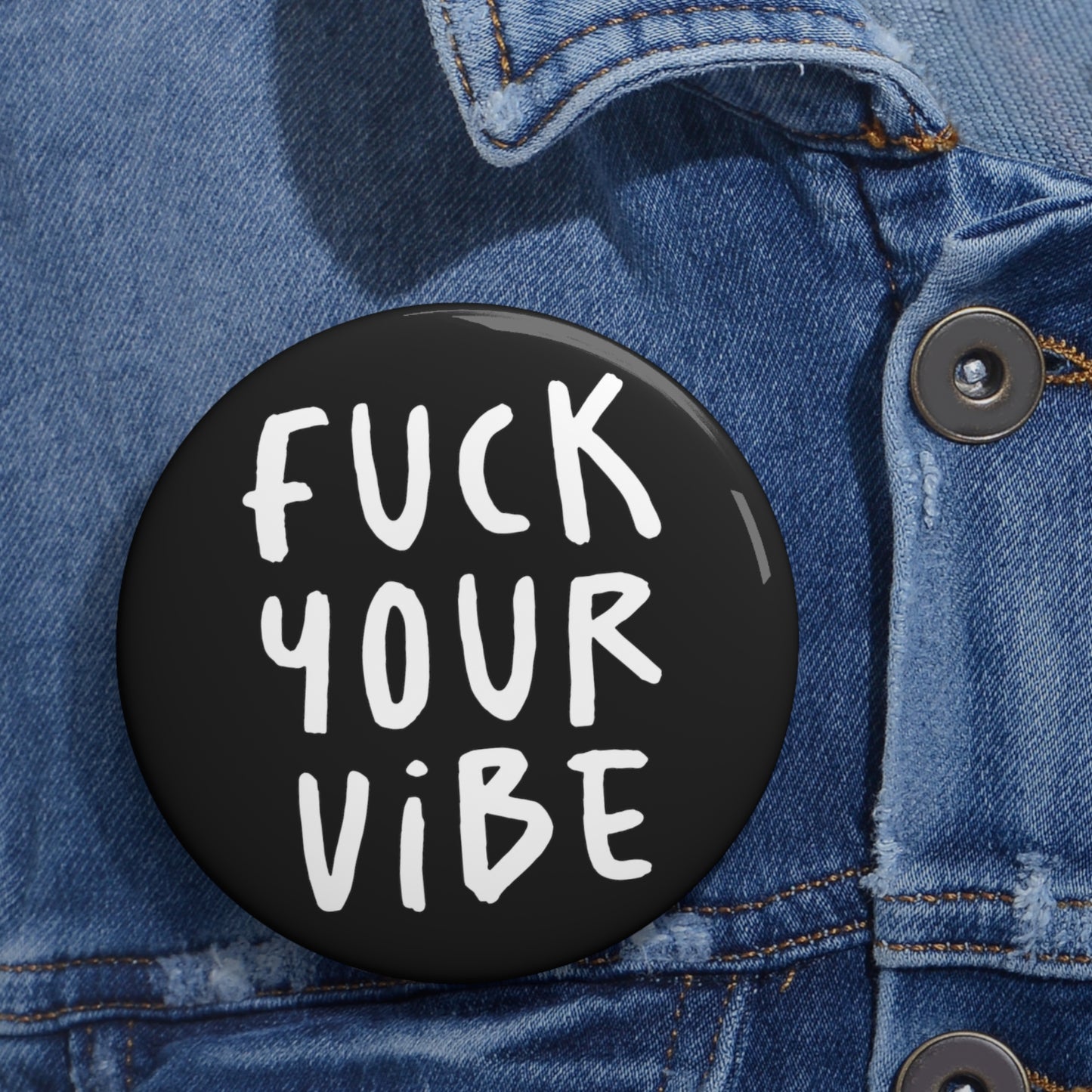 'Fuck Your Vibe' Pin Button - Black