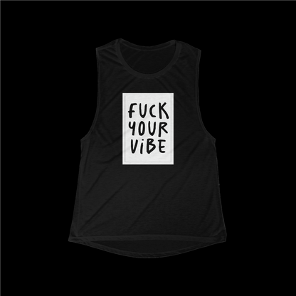 'Fuck Your Vibe' Women's Flowy Scoop Muscle Tank