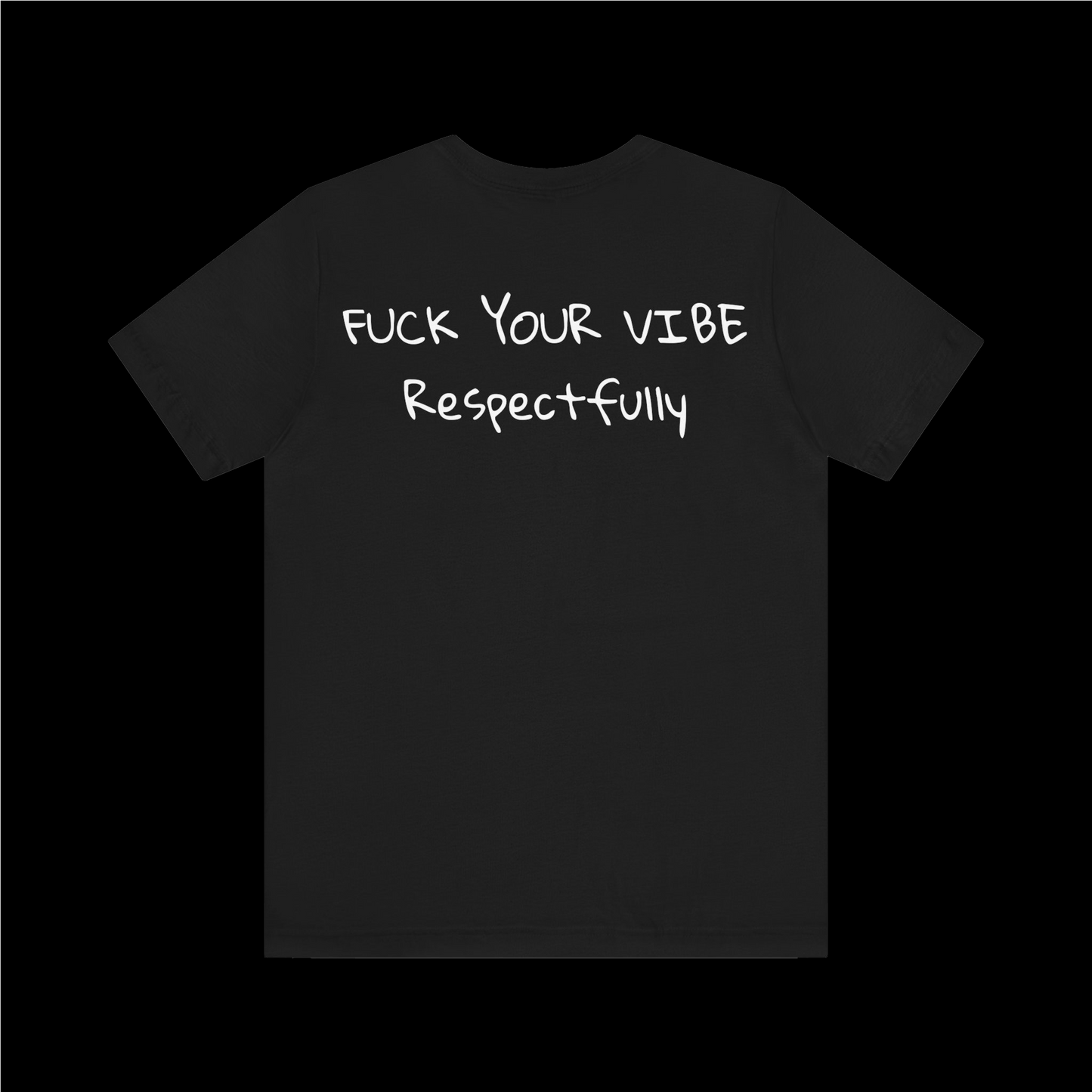 'Fuck Your Vibe Respectfully' Tee