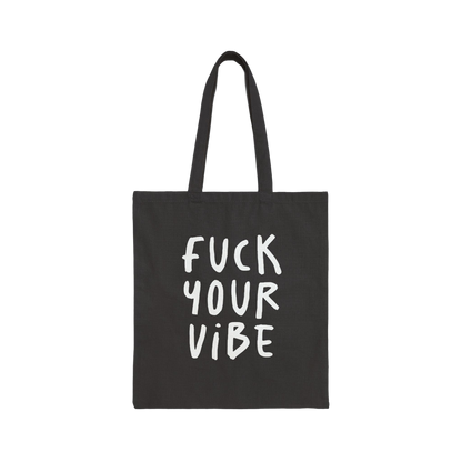 'Fuck Your Vibe' Cotton Canvas Tote Bag