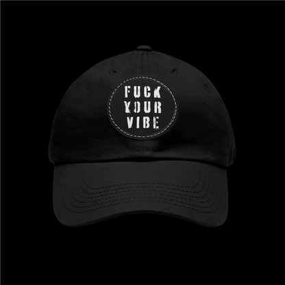 'Fuck Your Vibe #3' Dad Hat