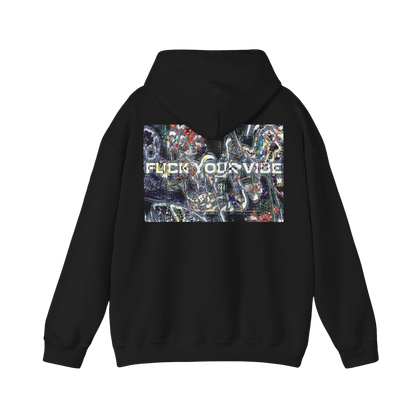 Fuck Your Vibe - Hooded Sweatshirt