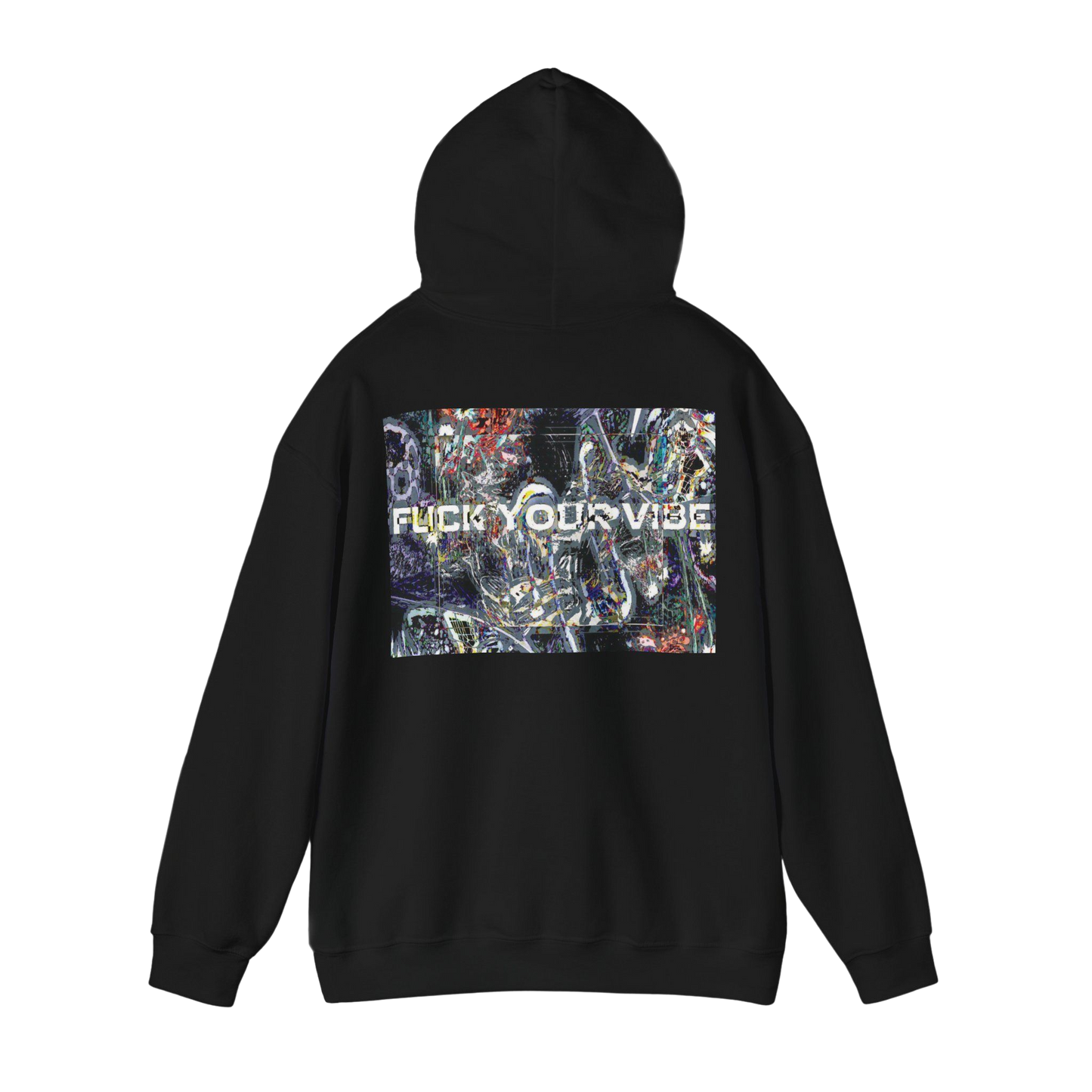 Fuck Your Vibe - Hooded Sweatshirt