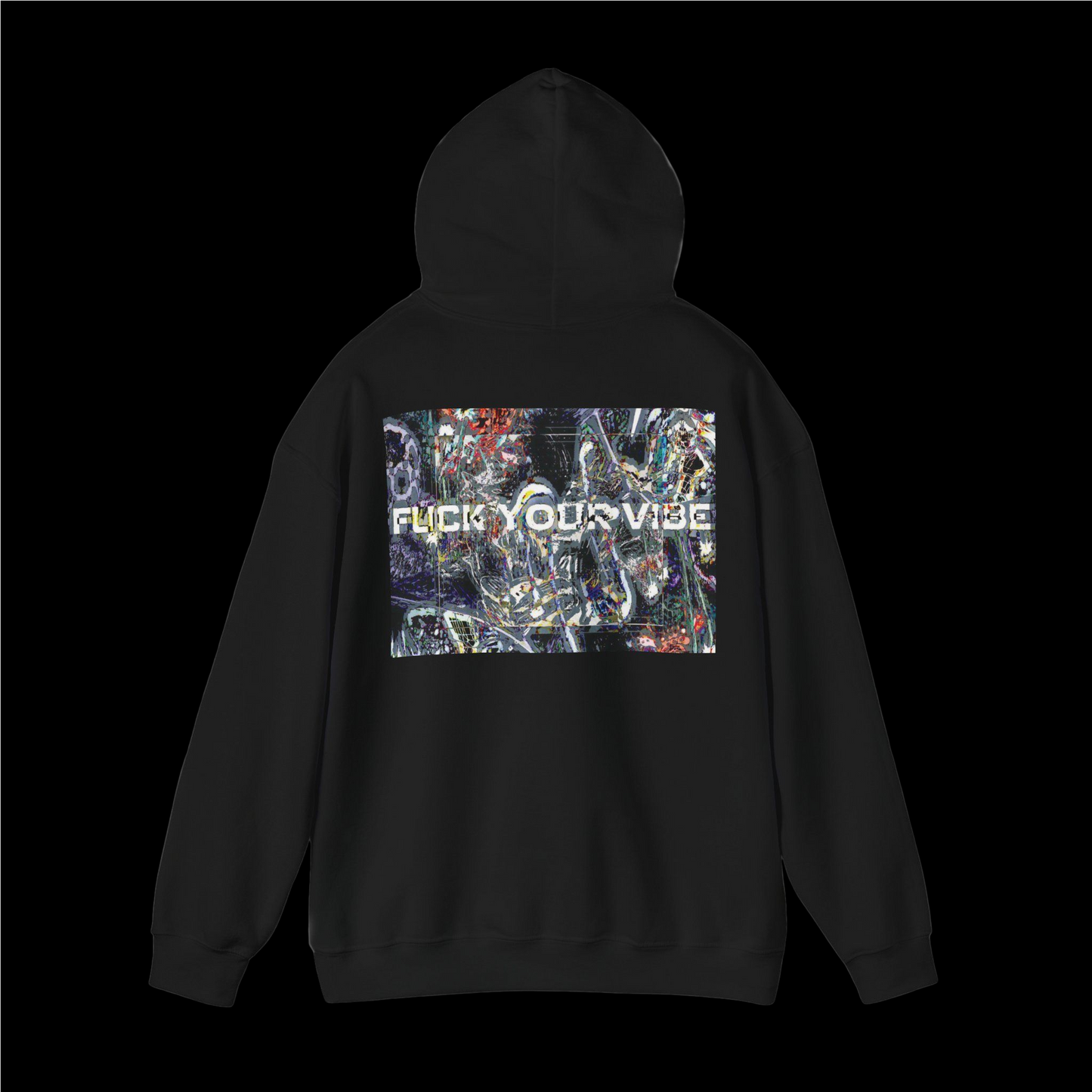 Fuck Your Vibe - Hooded Sweatshirt