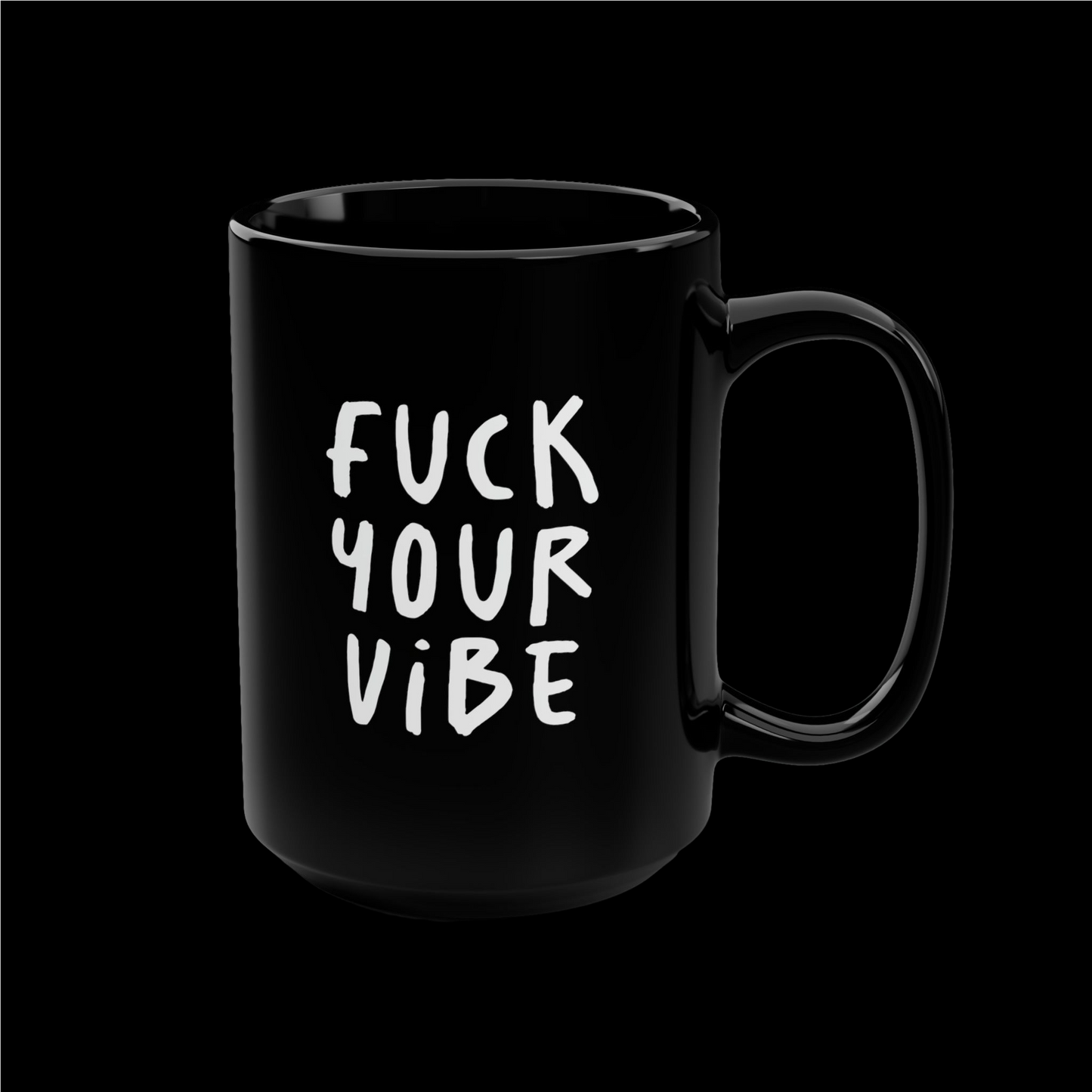 'Fuck Your Vibe' Black Mug, 15oz - Black