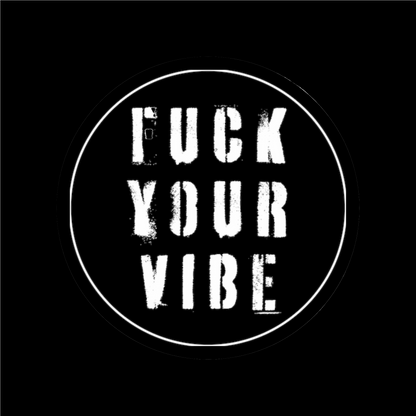 'Fuck Your Vibe #2' Round Stickers - Black