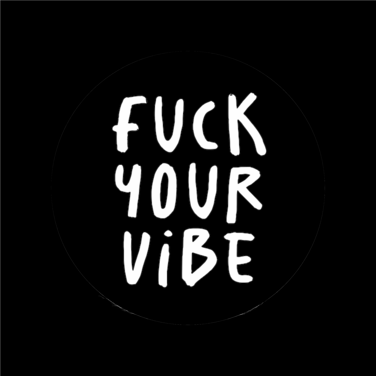 'Fuck Your Vibe' Round Stickers