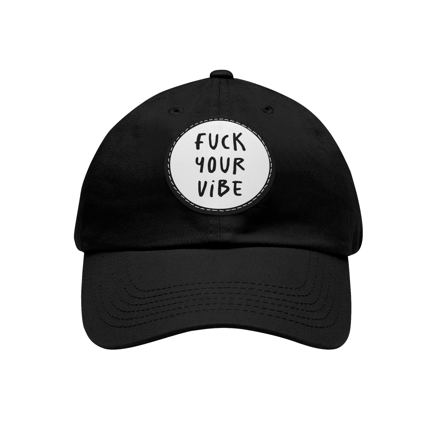 'Fuck Your Vibe- A' Dad Hat