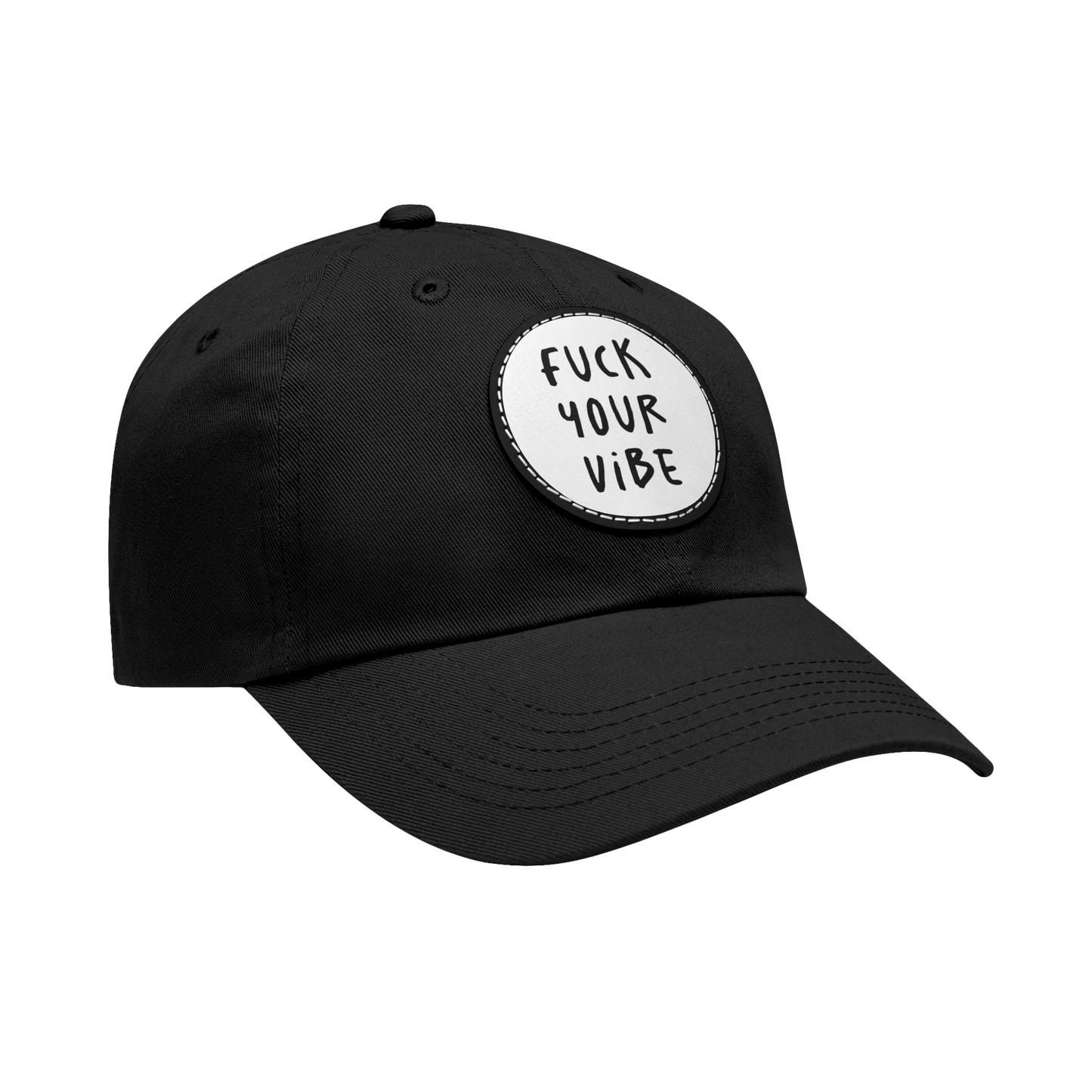 'Fuck Your Vibe- A' Dad Hat