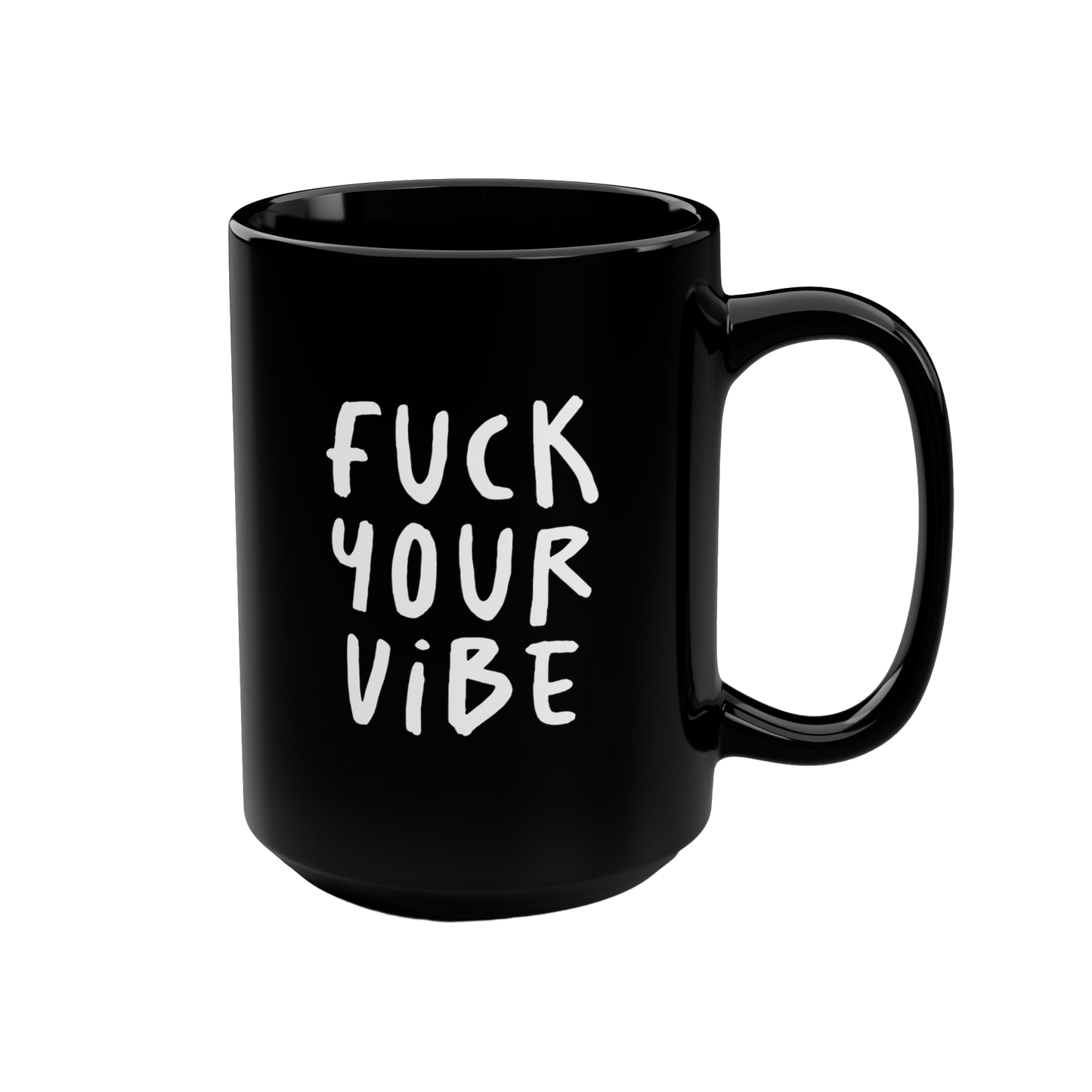 'Fuck Your Vibe' Black Mug, 15oz - Black