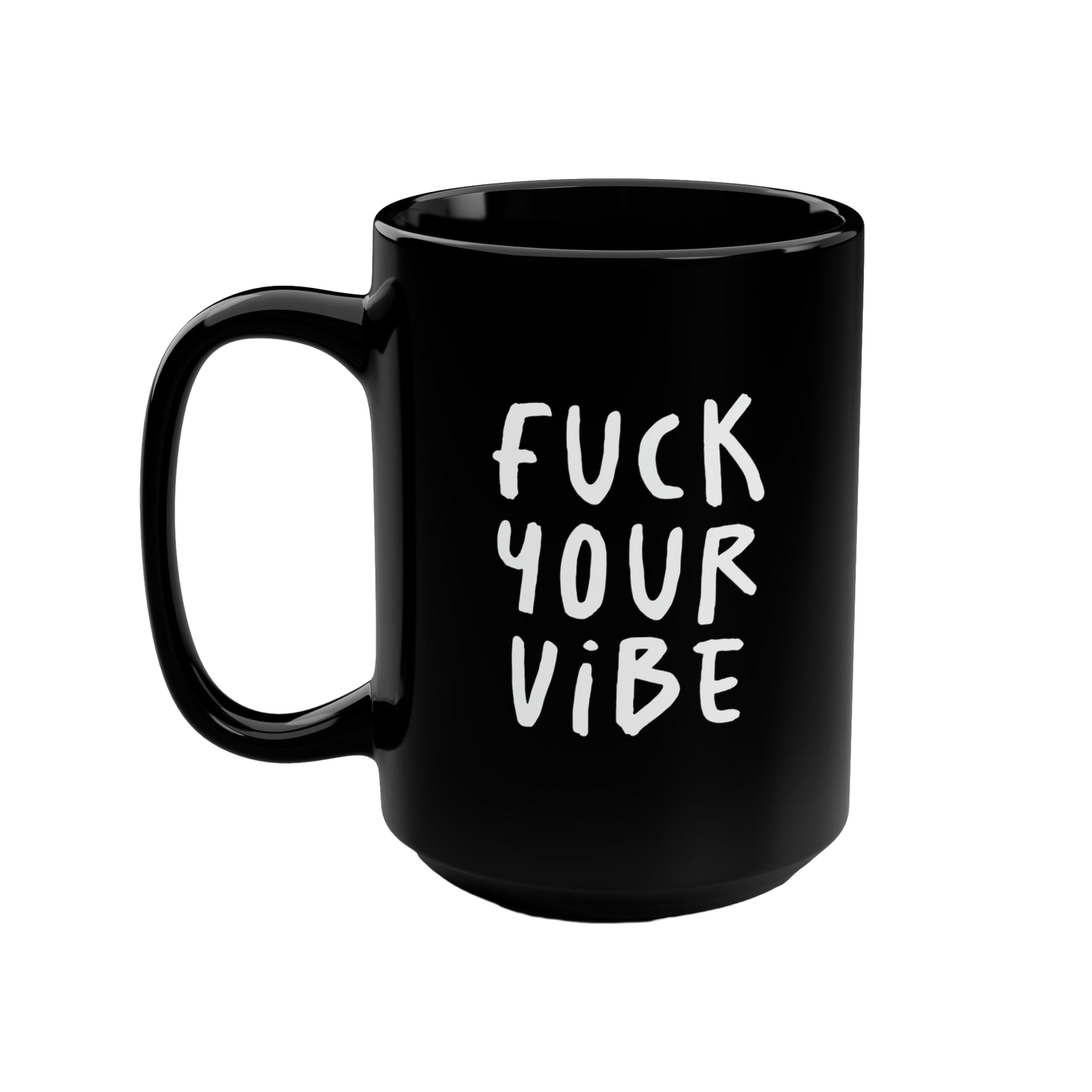 'Fuck Your Vibe' Black Mug, 15oz - Black