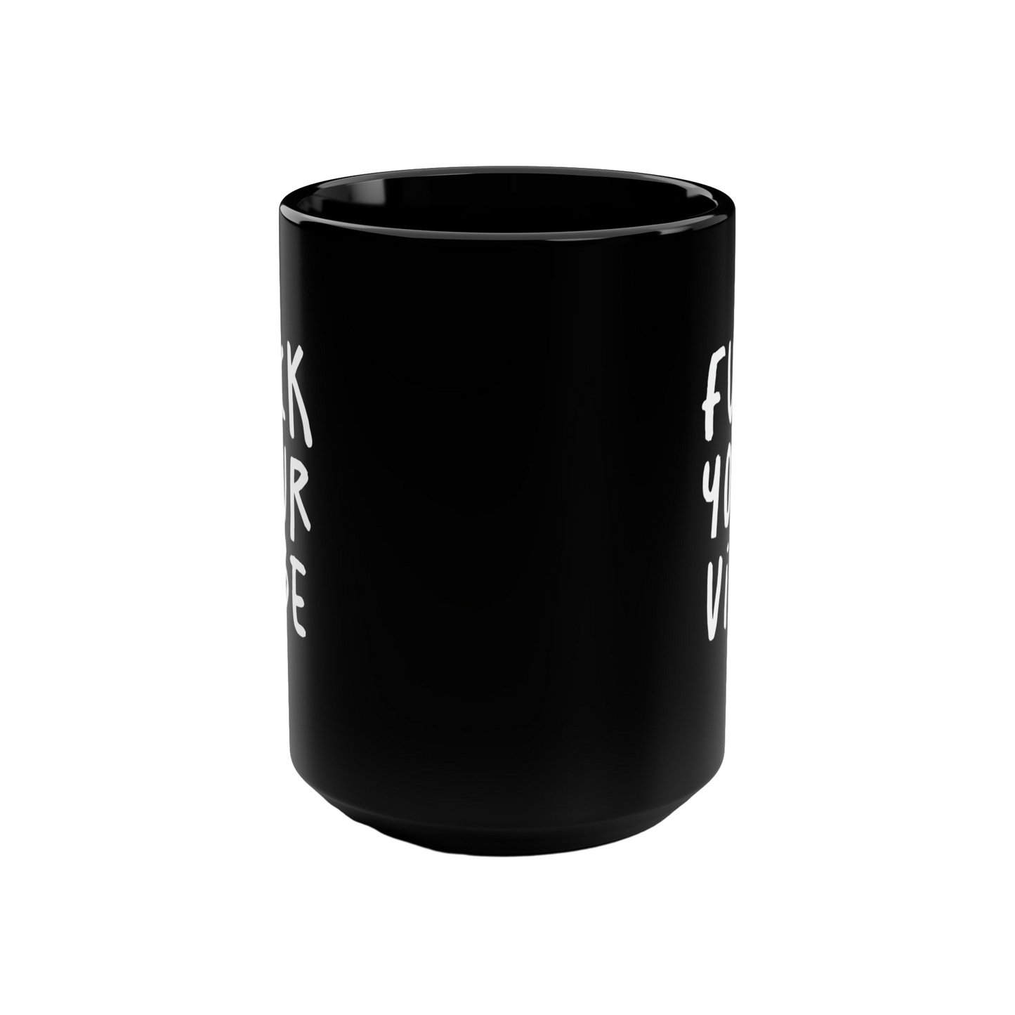 'Fuck Your Vibe' Black Mug, 15oz - Black