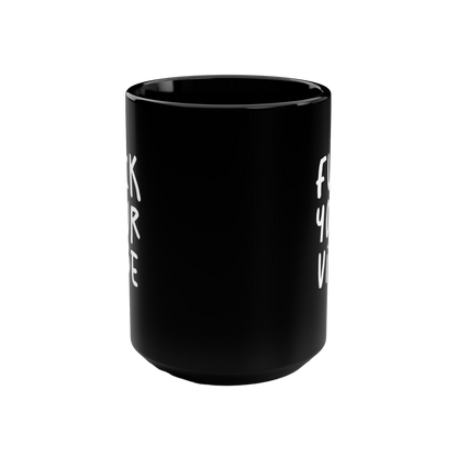 'Fuck Your Vibe' Black Mug, 15oz - Black